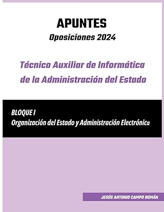 Portada de Apuntes - Oposiciones 2024 - Técnico Auxiliar de Informática de la Administración del Estado: Bloque I – Organización del Estado y Administración Electrónica